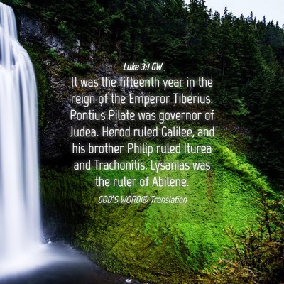 Picture 04 - Luke 3:1 GW - It was the fifteenth year in the reign of the - Bible Verse Picture