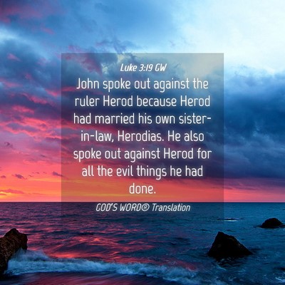 Picture 04 - Luke 3:19 GW - John spoke out against the ruler Herod because - Bible Verse Picture