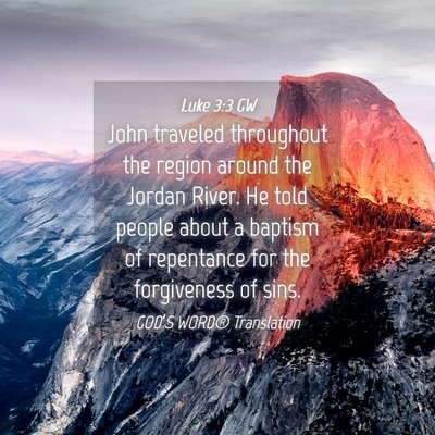 Picture 04 - Luke 3:3 GW - John traveled throughout the region around the - Bible Verse Picture