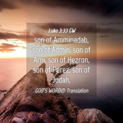 Picture 04 - Luke 3:33 GW - son of Amminadab, son of Admin, son of Arni, son - Bible Verse Picture