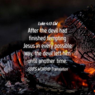 Picture 04 - Luke 4:13 GW - After the devil had finished tempting Jesus in - Bible Verse Picture