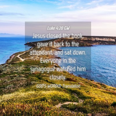Picture 04 - Luke 4:20 GW - Jesus closed the book, gave it back to the - Bible Verse Picture