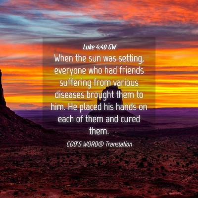 Picture 04 - Luke 4:40 GW - When the sun was setting, everyone who had - Bible Verse Picture