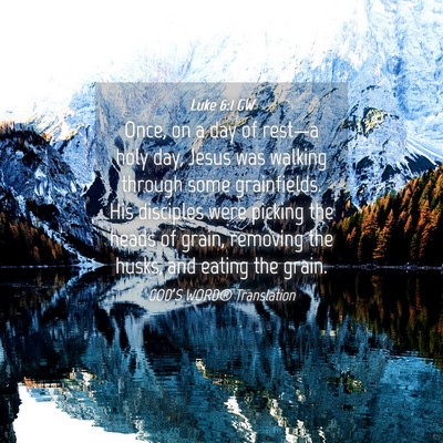 Picture 04 - Luke 6:1 GW - Once, on a day of rest—a holy day, Jesus was - Bible Verse Picture