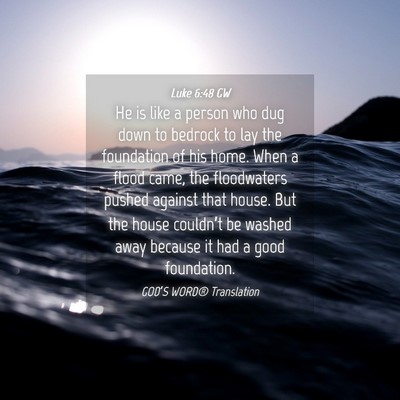 Picture 04 - Luke 6:48 GW - He is like a person who dug down to bedrock to - Bible Verse Picture