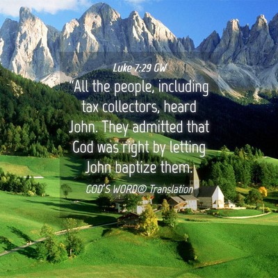 Picture 04 - Luke 7:29 GW - “All the people, including tax collectors, - Bible Verse Picture