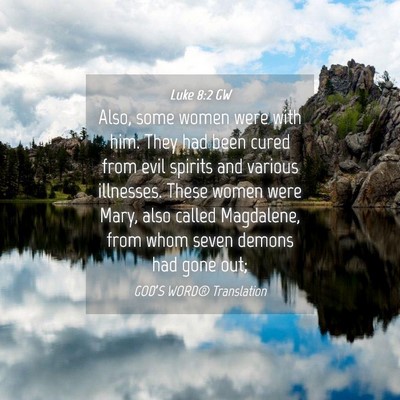Picture 04 - Luke 8:2 GW - Also, some women were with him. They had been - Bible Verse Picture