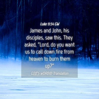 Picture 04 - Luke 9:54 GW - James and John, his disciples, saw this. They - Bible Verse Picture