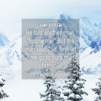 Picture 04 - Luke 9:59 GW - He told another man, “Follow me!” But the man - Bible Verse Picture