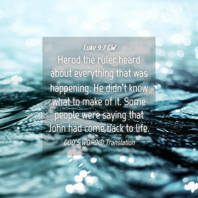Picture 04 - Luke 9:7 GW - Herod the ruler heard about everything that was - Bible Verse Picture