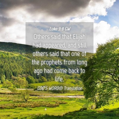 Picture 04 - Luke 9:8 GW - Others said that Elijah had appeared, and still - Bible Verse Picture