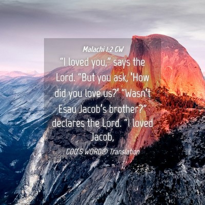 Picture 04 - Malachi 1:2 GW - “I loved you,” says the Lord. “But you ask, - Bible Verse Picture