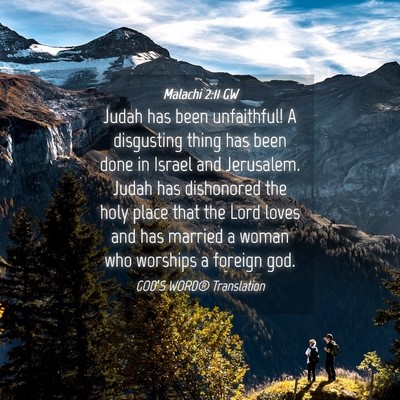 Picture 04 - Malachi 2:11 GW - Judah has been unfaithful! A disgusting thing has - Bible Verse Picture