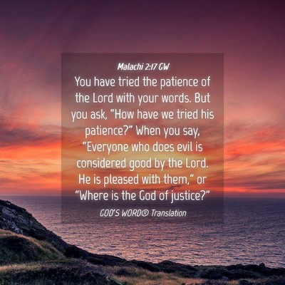 Picture 04 - Malachi 2:17 GW - You have tried the patience of the Lord with your - Bible Verse Picture