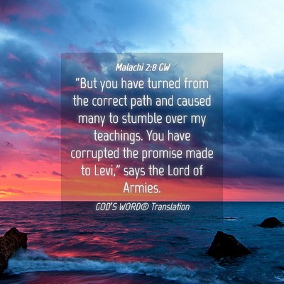 Picture 04 - Malachi 2:8 GW - “But you have turned from the correct path and - Bible Verse Picture