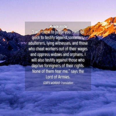 Picture 04 - Malachi 3:5 GW - “I will come to judge you. I will be quick to - Bible Verse Picture