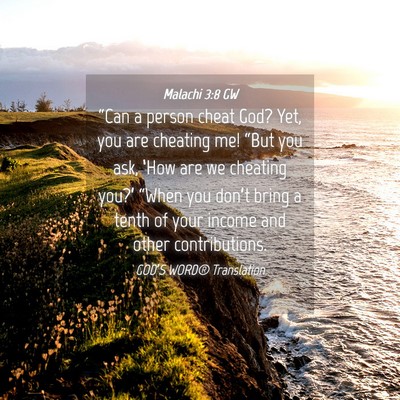 Picture 04 - Malachi 3:8 GW - “Can a person cheat God? Yet, you are cheating - Bible Verse Picture