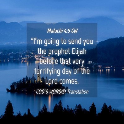 Picture 04 - Malachi 4:5 GW - “I’m going to send you the prophet Elijah - Bible Verse Picture