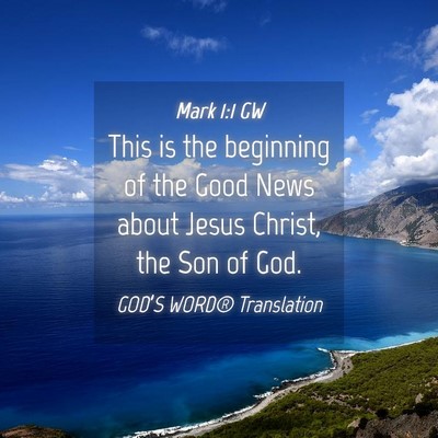 Picture 04 - Mark 1:1 GW - This is the beginning of the Good News about - Bible Verse Picture