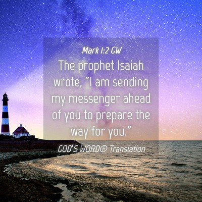 Picture 04 - Mark 1:2 GW - The prophet Isaiah wrote, “I am sending my - Bible Verse Picture