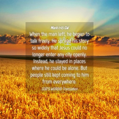 Picture 04 - Mark 1:45 GW - When the man left, he began to talk freely. He - Bible Verse Picture