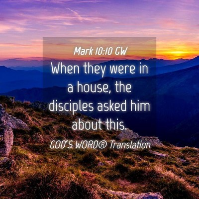 Picture 04 - Mark 10:10 GW - When they were in a house, the disciples asked - Bible Verse Picture