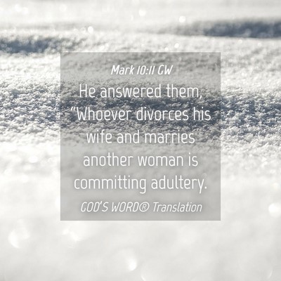 Picture 04 - Mark 10:11 GW - He answered them, “Whoever divorces his wife - Bible Verse Picture