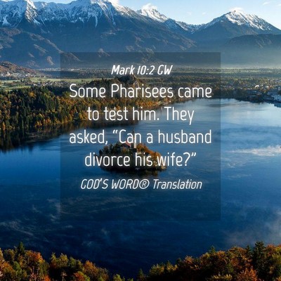 Picture 04 - Mark 10:2 GW - Some Pharisees came to test him. They asked, - Bible Verse Picture