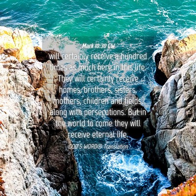 Picture 04 - Mark 10:30 GW - will certainly receive a hundred times as much - Bible Verse Picture