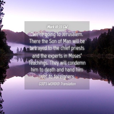 Picture 04 - Mark 10:33 GW - “We’re going to Jerusalem. There the Son of - Bible Verse Picture