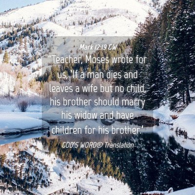 Picture 04 - Mark 12:19 GW - “Teacher, Moses wrote for us, ‘If a man dies - Bible Verse Picture