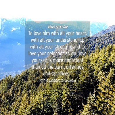 Picture 04 - Mark 12:33 GW - To love him with all your heart, with all your - Bible Verse Picture