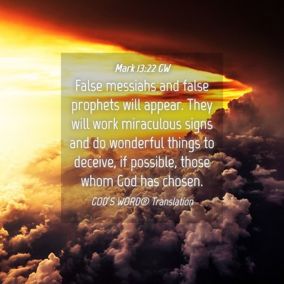 Picture 04 - Mark 13:22 GW - False messiahs and false prophets will appear. - Bible Verse Picture
