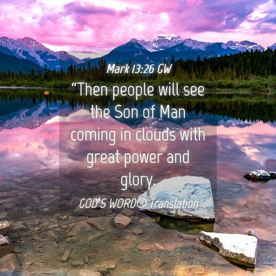 Picture 04 - Mark 13:26 GW - “Then people will see the Son of Man coming in - Bible Verse Picture