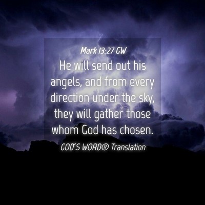 Picture 04 - Mark 13:27 GW - He will send out his angels, and from every - Bible Verse Picture