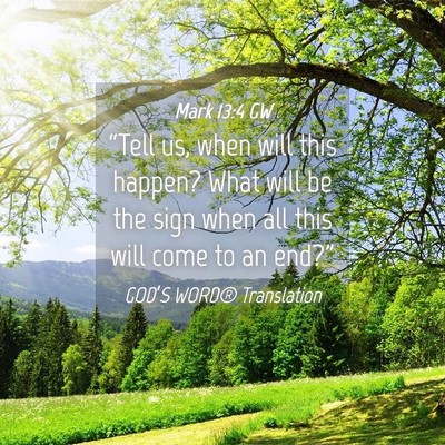 Picture 04 - Mark 13:4 GW - “Tell us, when will this happen? What will be - Bible Verse Picture