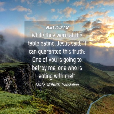 Picture 04 - Mark 14:18 GW - While they were at the table eating, Jesus said, - Bible Verse Picture