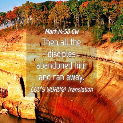 Picture 04 - Mark 14:50 GW - Then all the disciples abandoned him and ran - Bible Verse Picture