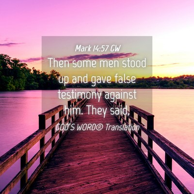 Picture 04 - Mark 14:57 GW - Then some men stood up and gave false testimony - Bible Verse Picture