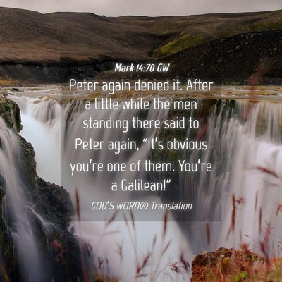 Picture 04 - Mark 14:70 GW - Peter again denied it. After a little while the - Bible Verse Picture