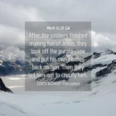 Picture 04 - Mark 15:20 GW - After the soldiers finished making fun of Jesus, - Bible Verse Picture