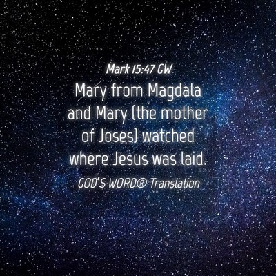Picture 04 - Mark 15:47 GW - Mary from Magdala and Mary (the mother of Joses) - Bible Verse Picture