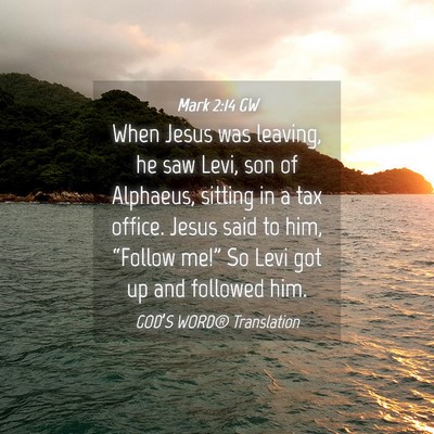Picture 04 - Mark 2:14 GW - When Jesus was leaving, he saw Levi, son of - Bible Verse Picture