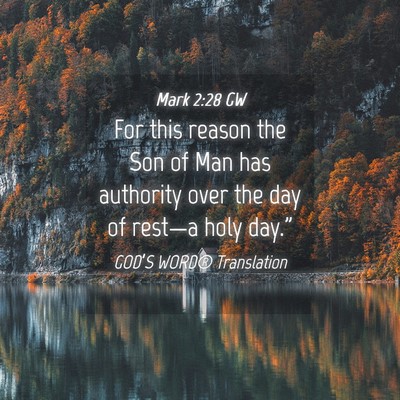 Picture 04 - Mark 2:28 GW - For this reason the Son of Man has authority over - Bible Verse Picture