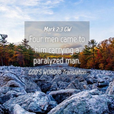 Picture 04 - Mark 2:3 GW - Four men came to him carrying a paralyzed - Bible Verse Picture