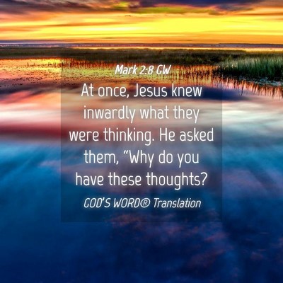 Picture 04 - Mark 2:8 GW - At once, Jesus knew inwardly what they were - Bible Verse Picture