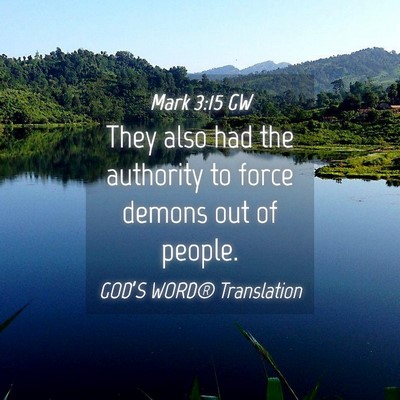 Picture 04 - Mark 3:15 GW - They also had the authority to force demons out - Bible Verse Picture