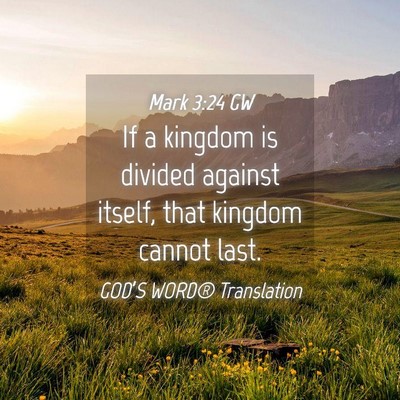 Picture 04 - Mark 3:24 GW - If a kingdom is divided against itself, that - Bible Verse Picture