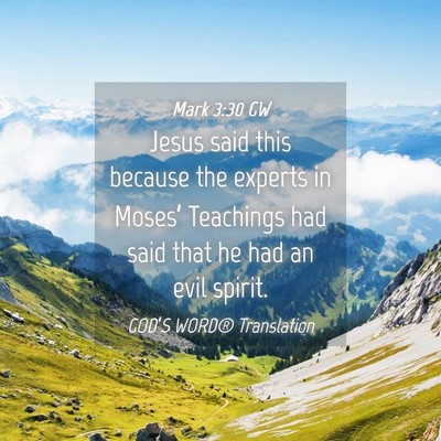 Picture 04 - Mark 3:30 GW - Jesus said this because the experts in Moses’ - Bible Verse Picture