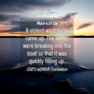 Picture 04 - Mark 4:37 GW - A violent windstorm came up. The waves were - Bible Verse Picture